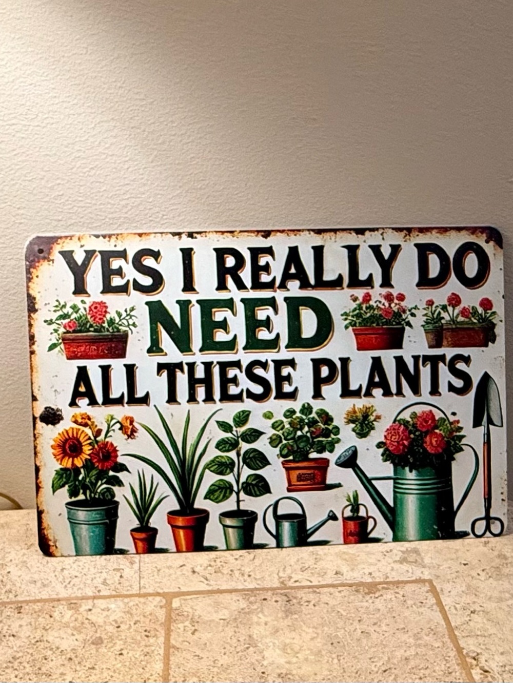 Garden Sign - Yes I Really Do Need All These Plants (Green)